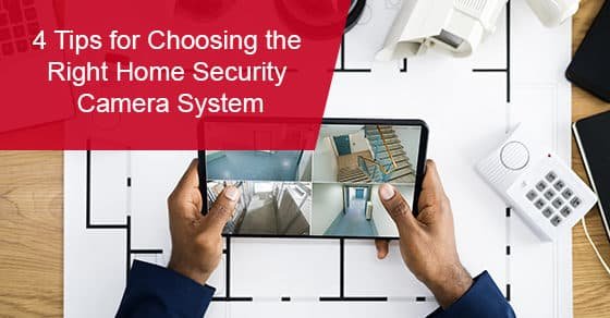 Choosing the Right Home Security Camera System for Your Needs Choosing the Right Home Security Camera System for Your Needs