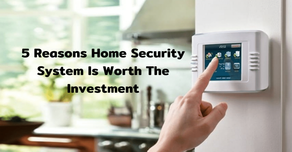 Why Investing in a Home Security System is Worth It Why Investing in a Home Security System is Worth It